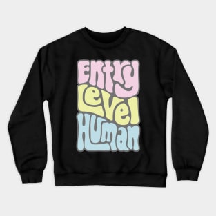 Entry Level Human Word Art Crewneck Sweatshirt